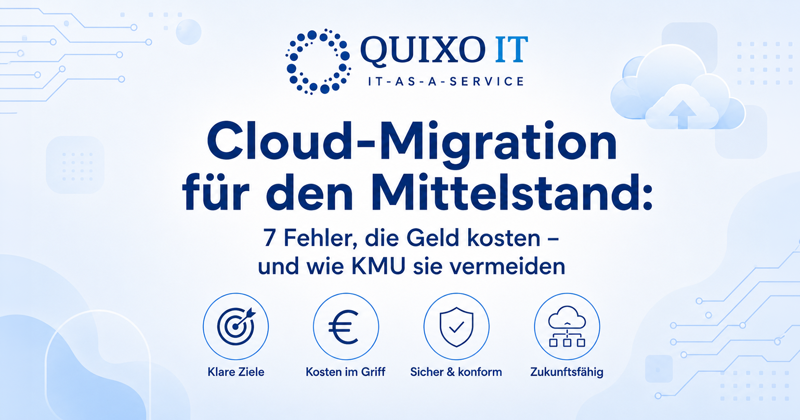 Banner zum Blogartikel „Cloud-Migration für den Mittelstand“ mit Quixo IT Logo und Hinweis auf sieben typische Fehler, die KMU bei Cloud-Projekten Geld kosten.